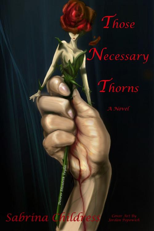 Cover of the book Those Necessary Thorns: Desiree Elizabeth Taylor by Sabrina Childress, C & M Concepts