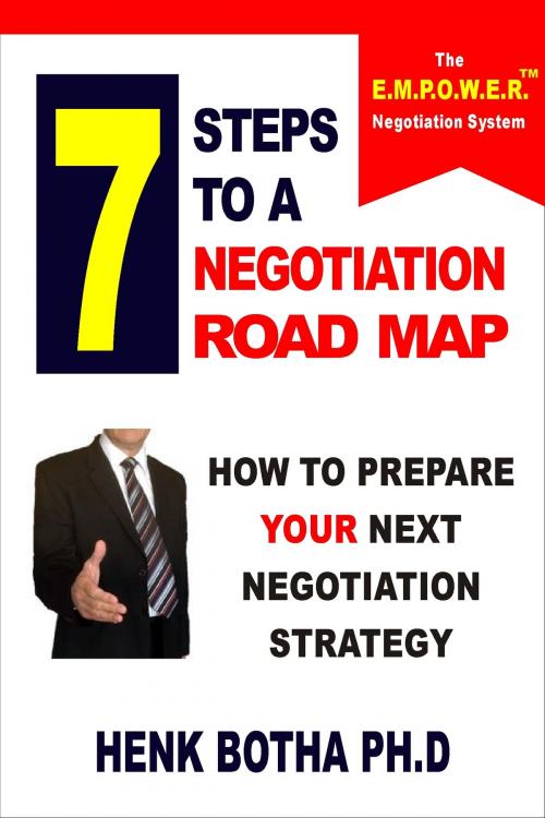 Cover of the book 7 Steps to a Negotiation Road Map: How to Prepare Your Next Negotiation Strategy by Henk Botha, Henk Botha