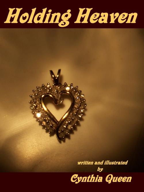 Cover of the book Holding Heaven by Cynthia Queen, Cynthia Queen