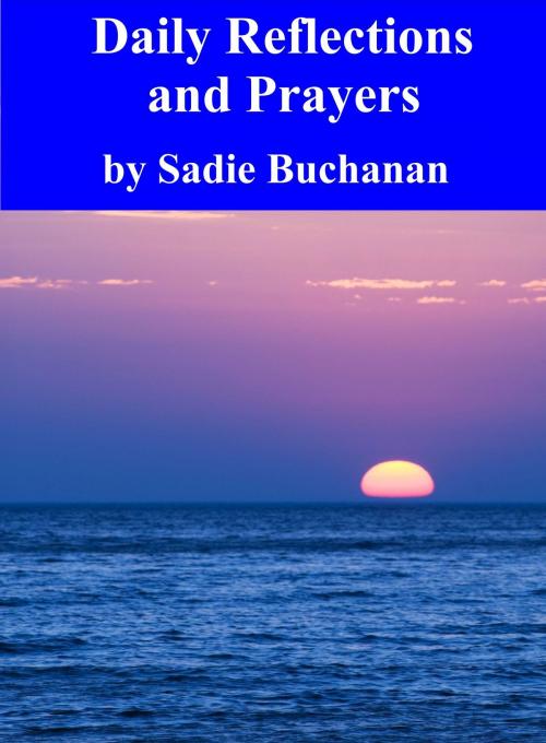 Cover of the book Daily Reflections And Prayers by Sadie Buchanan, Sadie Buchanan
