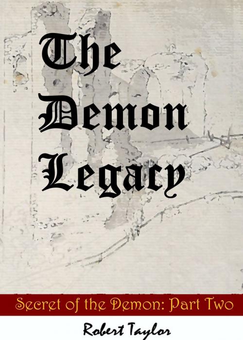 Cover of the book The Demon Legacy by Robert Taylor, Robert Taylor