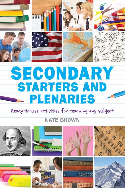 Cover of the book Secondary Starters and Plenaries by Kate Brown, Bloomsbury Publishing