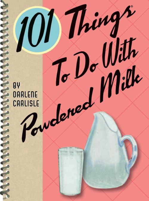 Cover of the book 101 Things to do with Powdered Milk by Darlene Carlisle, Gibbs Smith