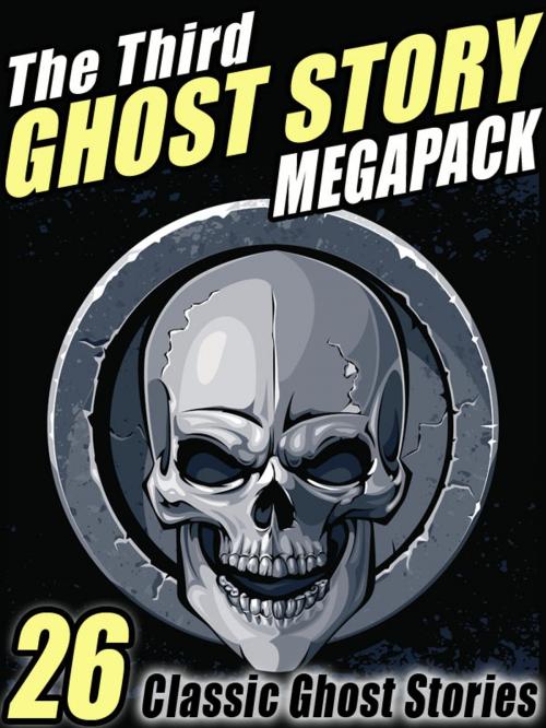 Cover of the book The Third Ghost Story Megapack by Gertrude Atherton, F. Marion Crawford, Lafcadio Hearn, A. T. Quiller-Couch, Arthur Machen, Ambrose Bierce, W.W. Jacobs, W. C. Morrow, Mary Elizabeth Braddon, Margaret Oliphant, Wildside Press LLC