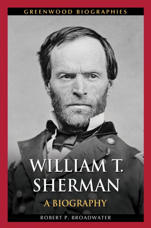 Cover of the book William T. Sherman: A Biography by Robert P. Broadwater, ABC-CLIO