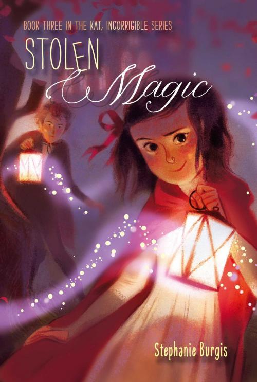 Cover of the book Stolen Magic by Stephanie Burgis, Atheneum Books for Young Readers