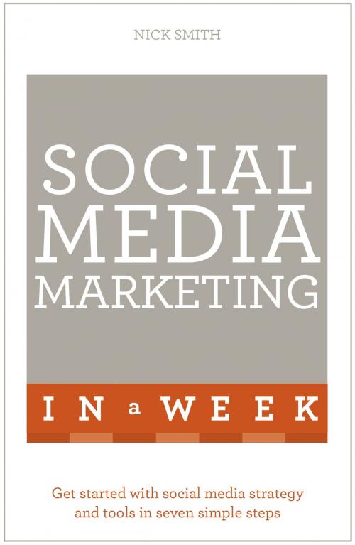 Cover of the book Social Media Marketing In A Week by Nick Smith, Hodder & Stoughton