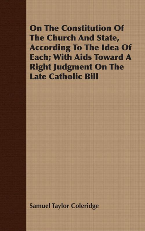 Cover of the book On The Constitution Of The Church And State, According To The Idea Of Each; With Aids Toward A Right Judgment On The Late Catholic Bill by Samuel Taylor Coleridge, Read Books Ltd.