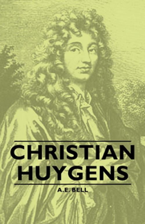 Cover of the book Christian Huygens by E. A. Bell, Read Books Ltd.