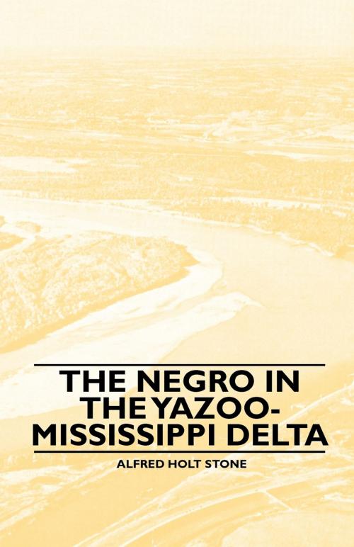 Cover of the book The Negro in the Yazoo-Mississippi Delta by Alfred Holt Stone, Read Books Ltd.