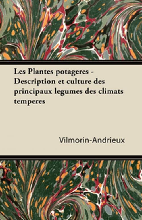 Cover of the book Les Plantes potagères - Description et culture des principaux légumes des climats tempérés by Vilmorin-Andrieux, Read Books Ltd.