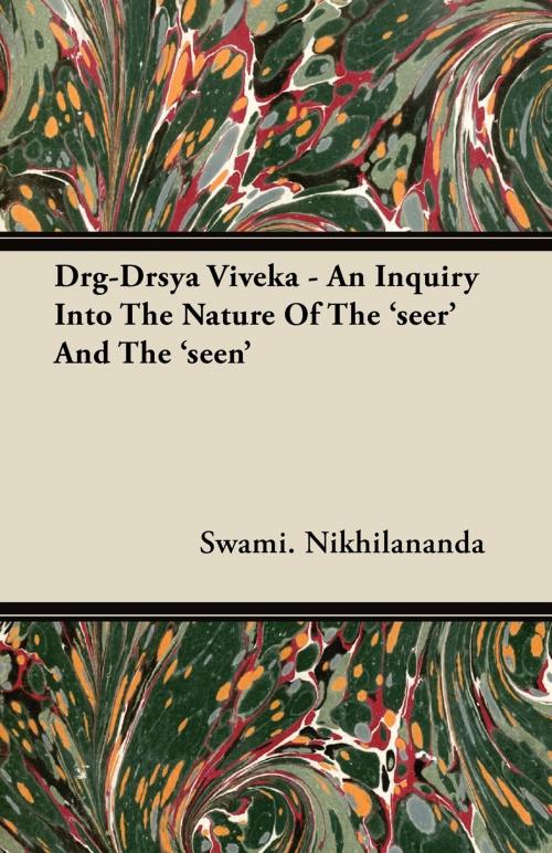 Cover of the book Drg-Drsya Viveka - An Inquiry Into The Nature Of The 'seer' And The 'seen' by Swami Nikhilananda, Read Books Ltd.