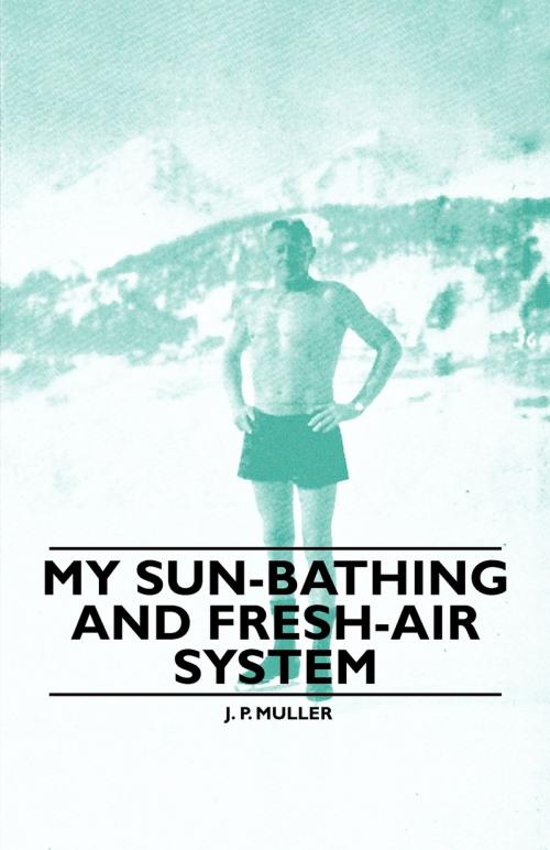 Cover of the book My Sun-Bathing and Fresh-Air System by J. P. Muller, Read Books Ltd.