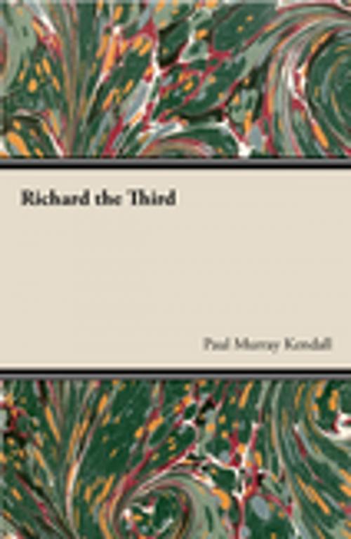 Cover of the book Richard the Third by Paul Murray Kendall, Read Books Ltd.