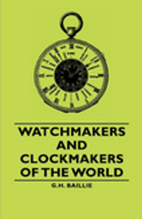 Cover of the book Watchmakers and Clockmakers of the World by G. H. Baillie, Read Books Ltd.