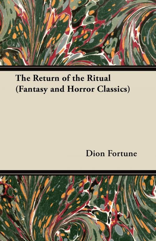Cover of the book The Return of the Ritual (Fantasy and Horror Classics) by Dion Fortune, Read Books Ltd.