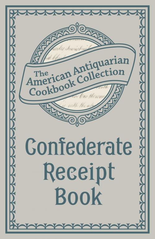 Cover of the book Confederate Receipt Book by American Antiquarian Cookbook Collection, Andrews McMeel Publishing