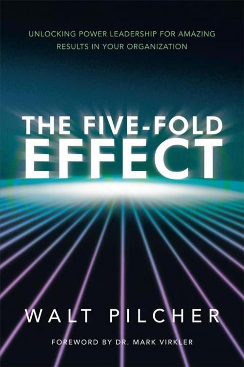 Cover of the book The Five-Fold Effect by Walt Pilcher, WestBow Press