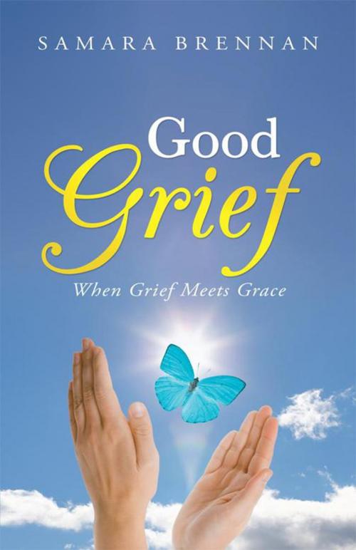 Cover of the book Good Grief by Samara Brennan, WestBow Press