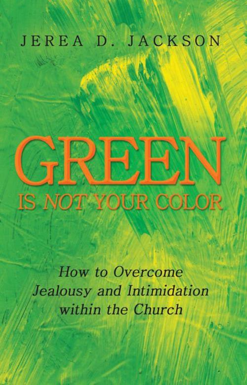 Cover of the book Green Is Not Your Color by Jerea D. Jackson, WestBow Press