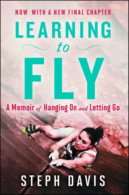 Cover of the book Learning to Fly by Steph Davis, Atria Books