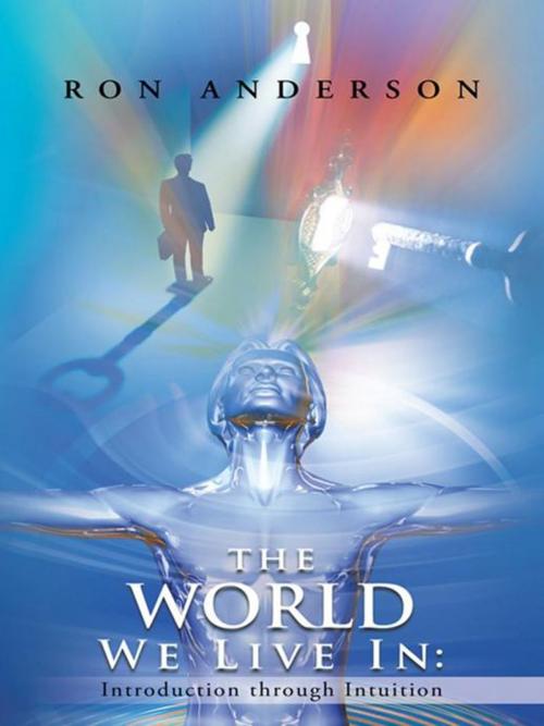 Cover of the book The World We Live In: by Ron Anderson, Balboa Press