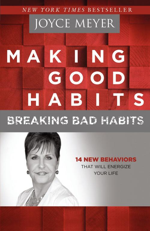 Cover of the book Making Good Habits, Breaking Bad Habits by Joyce Meyer, FaithWords