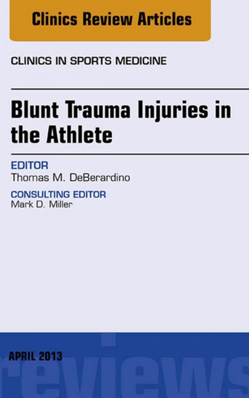 Cover of the book Blunt Trauma Injuries in the Athlete, An Issue of Clinics in Sports Medicine, E-Book by Thomas M. DeBerardino, MD, Elsevier Health Sciences