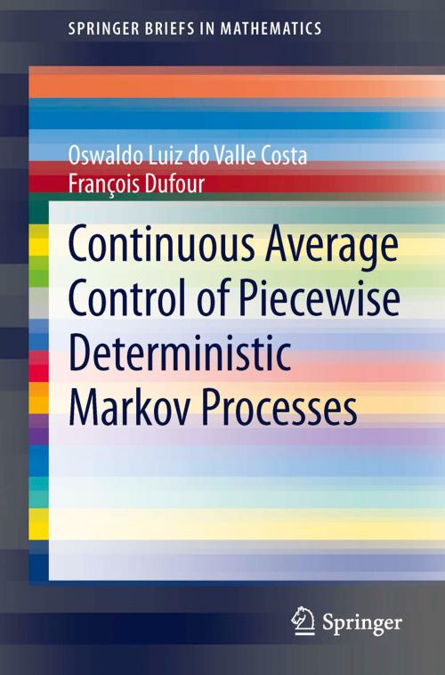 Cover of the book Continuous Average Control of Piecewise Deterministic Markov Processes by Oswaldo Luiz do Valle Costa, Francois Dufour, Springer New York