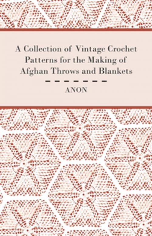 Cover of the book A Collection of Vintage Crochet Patterns for the Making of Afghan Throws and Blankets by Anon., Read Books Ltd.