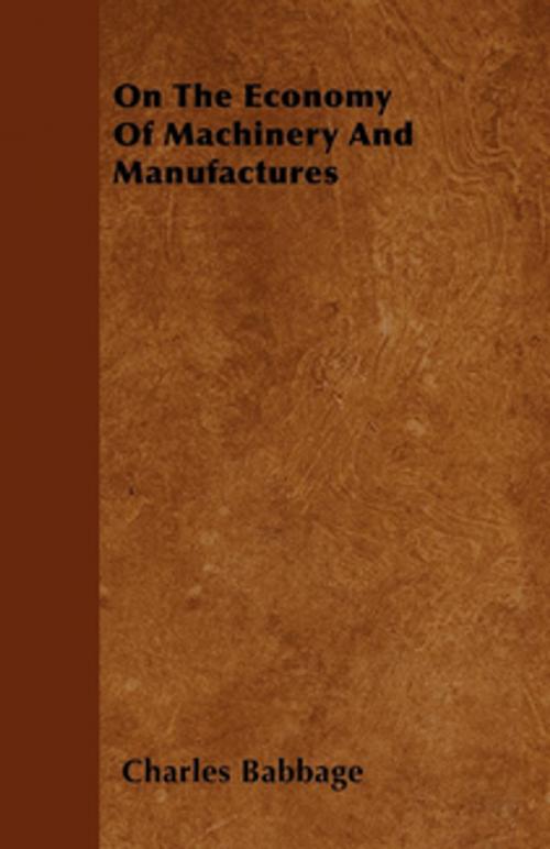 Cover of the book On The Economy Of Machinery And Manufactures by Charles Babbage, Read Books Ltd.