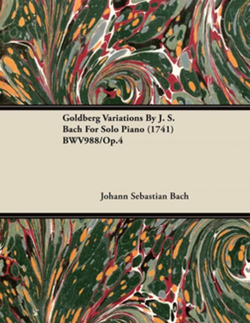 Cover of the book Goldberg Variations By J. S. Bach For Solo Piano (1741) BWV988/Op.4 by Johann Sebastian Bach, Read Books Ltd.