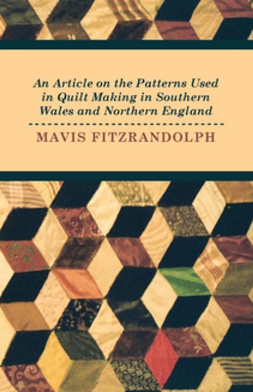 Cover of the book An Article on the Patterns Used in Quilt Making in Southern Wales and Northern England by Mavis Fitzrandolph, Read Books Ltd.