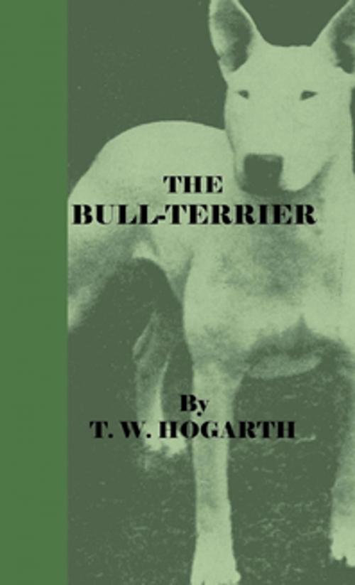 Cover of the book The Bull-Terrier by T. W. Hogarth, Read Books Ltd.