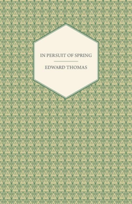 Cover of the book In Pursuit Of Spring by Edward Thomas, Read Books Ltd.