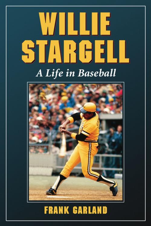 Cover of the book Willie Stargell by Frank Garland, McFarland & Company, Inc., Publishers