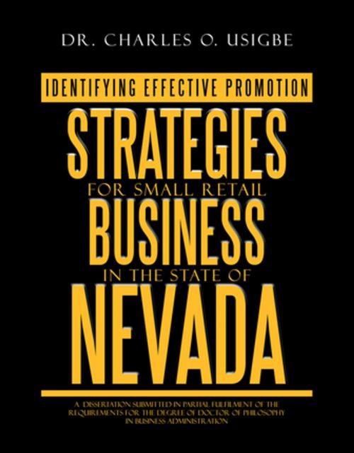 Cover of the book Identifying Effective Promotion Strategies for Small Retail Business in the State of Nevada by Dr. Charles O. Usigbe, Xlibris US