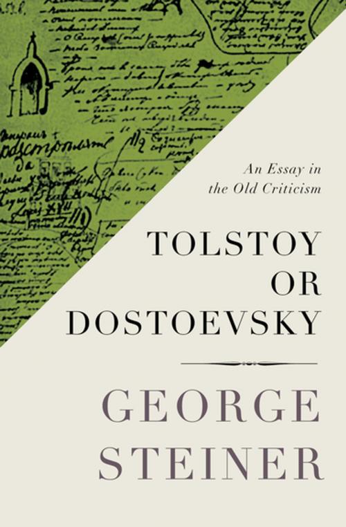 Cover of the book Tolstoy or Dostoevsky by George Steiner, Open Road Media