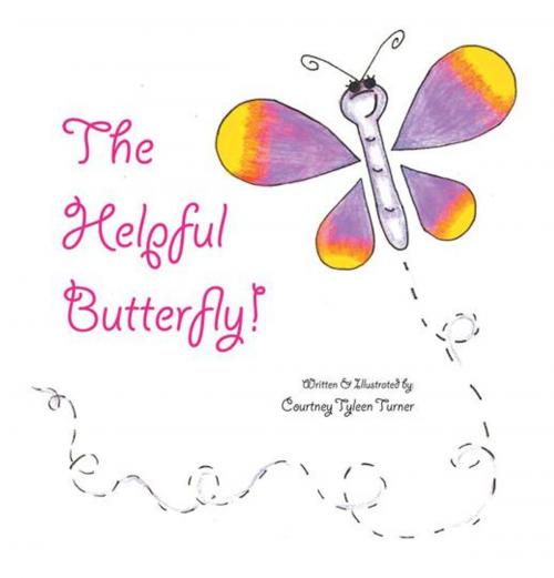 Cover of the book The Helpful Butterfly by Courtney Tyleen Turner, AuthorHouse