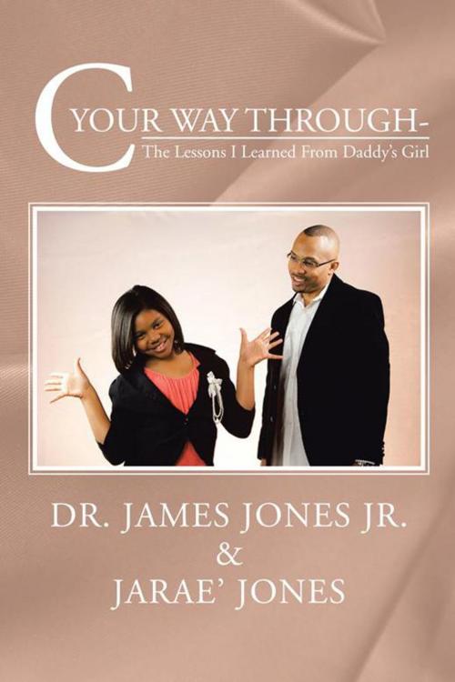 Cover of the book C Your Way Through- by Dr. James Jones Jr., Jarae' Jones, AuthorHouse