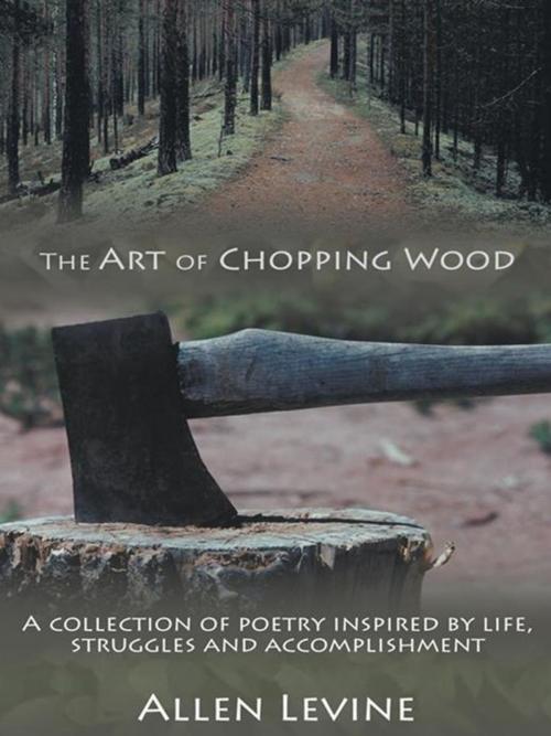 Cover of the book The Art of Chopping Wood by Allen Levin, AuthorHouse