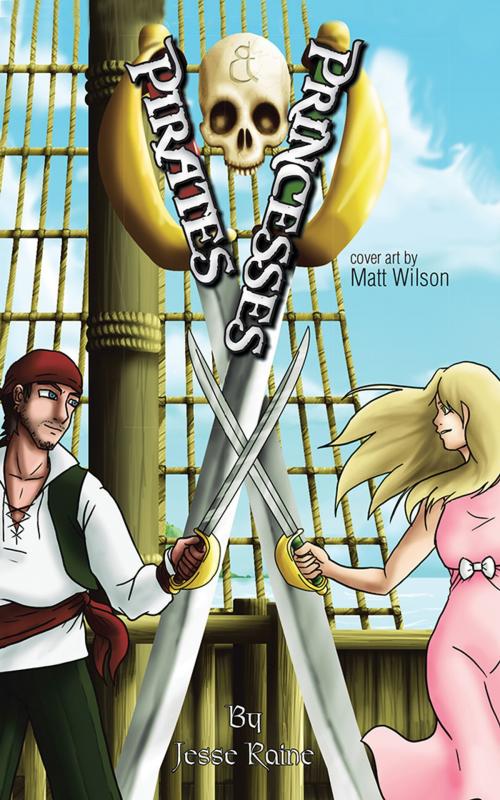 Cover of the book Pirates and Princesses by Jesse Raine, AuthorHouse