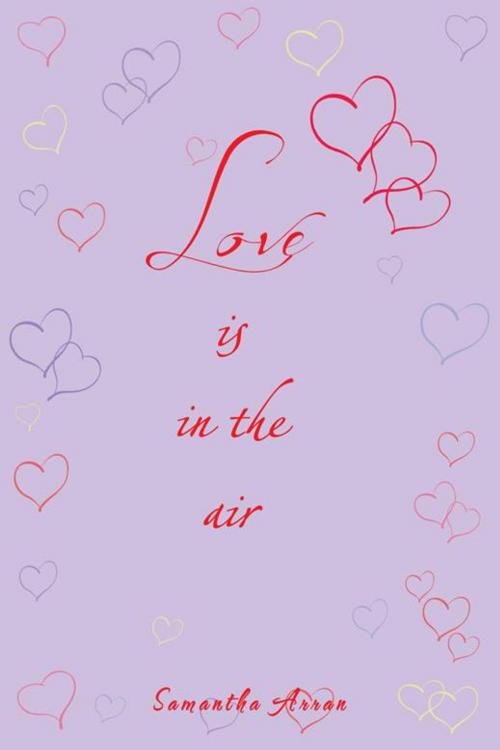 Cover of the book Love Is in the Air by Samantha Arran, AuthorHouse UK