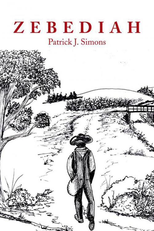 Cover of the book Zebediah by Patrick J. Simons, Xlibris US