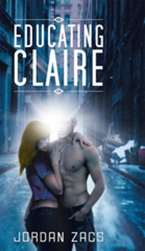 Cover of the book Educating Claire by Jordan Zacs, Xlibris AU