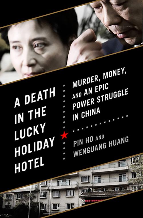 Cover of the book A Death in the Lucky Holiday Hotel by Pin Ho, Wenguang Huang, PublicAffairs