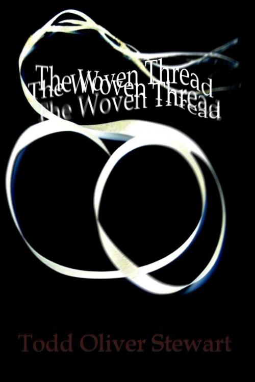 Cover of the book The Woven Thread by Todd Oliver Stewart, eLectio Publishing