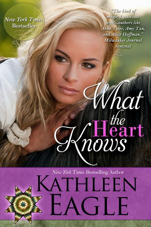 Cover of the book What the Heart Knows by Kathleen Eagle, BelleBooks Inc.