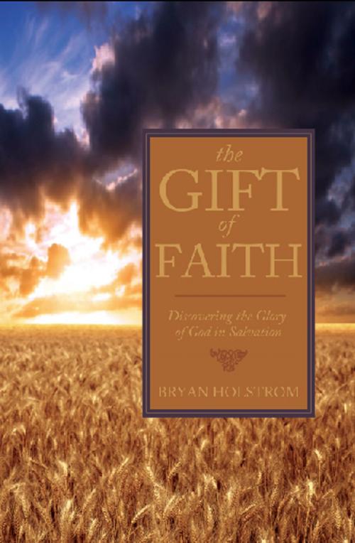 Cover of the book The Gift of Faith by Bryan Holstrom, Ambassador International