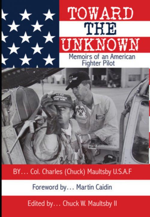 Cover of the book Toward The Unknown by Colonel Chuck W. Maultsby USAF, BookBaby